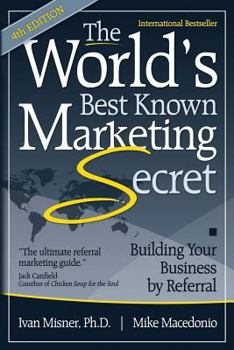 Paperback The World's Best Known Marketing Secret: Building Your Business By Referral Book