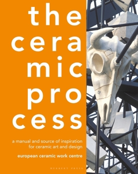 Hardcover The Ceramic Process: A manual and source of inspiration for ceramic art and design Book
