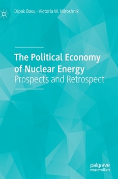 Hardcover The Political Economy of Nuclear Energy: Prospects and Retrospect Book