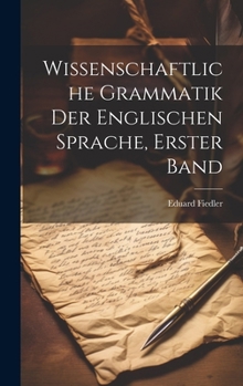 Hardcover Wissenschaftliche Grammatik der englischen Sprache, Erster Band [German] Book