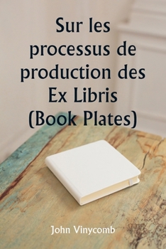 Paperback Sur les processus de production des Ex Libris (Book Plates) [French] Book