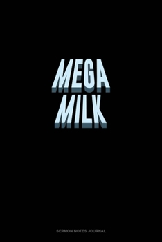 Mega Milk: Sermon Notes Journal