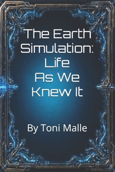 Paperback The Earth Simulation: Life As We Knew It Book