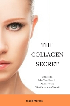 Paperback The Collagen Secret: What It Is, Why You Need It, And How It's 'The Fountain of Youth' Book