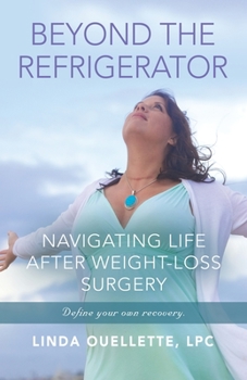 Paperback Beyond the Refrigerator: Navigating Life After Weight-Loss Surgery Book