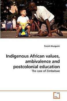 Paperback Indigenous African values, ambivalence and postcolonial education Book
