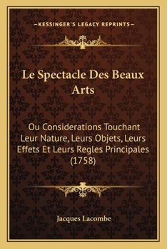 Paperback Le Spectacle Des Beaux Arts: Ou Considerations Touchant Leur Nature, Leurs Objets, Leurs Effets Et Leurs Regles Principales (1758) [French] Book