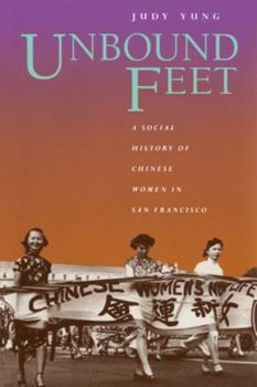 Paperback Unbound Feet: A Social History of Chinese Women in San Francisco Book