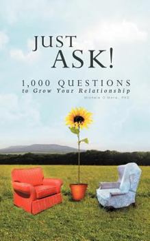 Paperback Just Ask!: 1000 Questions to Grow Your Relationship Book