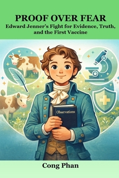 Proof Over Fear: Edward Jenner’s Fight for Evidence, Truth, and the First Vaccine
