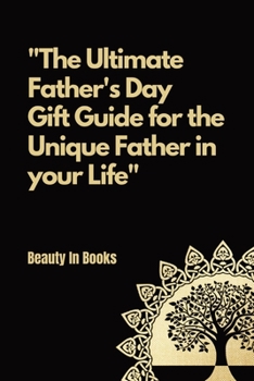Paperback The Ultimate Father's Day Gift Guide: For the unique father in your life. Book