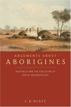 Paperback Arguments about Aborigines: Australia and the Evolution of Social Anthropology Book