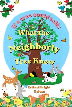 Paperback What the Neighborly Tree Knew: If a Tree could Talk Book