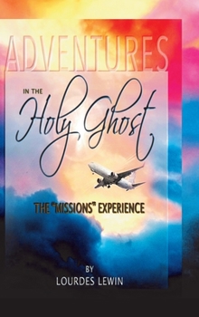 Hardcover Adventures in the Holy Ghost: The Missions Experience Book