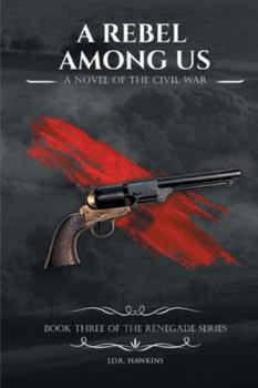 Paperback A Rebel Among Us: A Novel of the Civil War Book