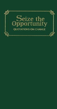 Hardcover Seize the Opportunity: Quotations of Change Book