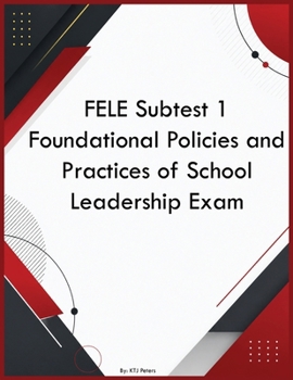 FELE Subtest 1 Foundational Policies and Practices of School Leadership Exam