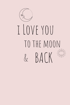 Paperback i love you to moon & Back: notebook gift [6x9 in - 100 page ] Book