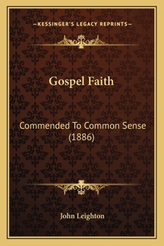 Paperback Gospel Faith: Commended To Common Sense (1886) Book