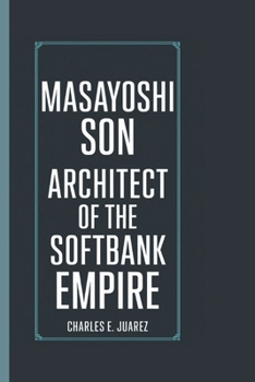 Paperback Masayoshi Son: Architect of The SoftBank Empire Book
