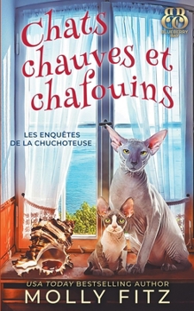 Chats Chauves et Chafouins (Les Enque^tes de la Chuchoteuse) (French Edition)