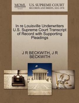 Paperback In Re Louisville Underwriters U.S. Supreme Court Transcript of Record with Supporting Pleadings Book