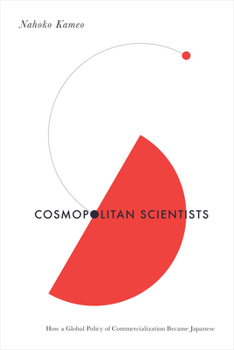 Hardcover Cosmopolitan Scientists: How a Global Policy of Commercialization Became Japanese Book