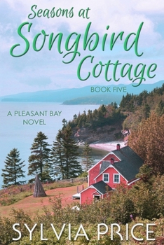 Seasons at Songbird Cottage - Book #5 of the Pleasant Bay