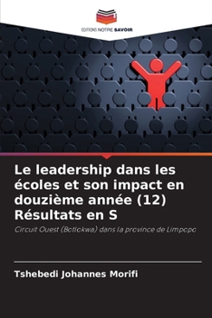 Le leadership dans les écoles et son impact en douzième année (12) Résultats en S (French Edition)
