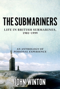 Paperback The Submariners: Life in British Submarines, 1901-1999 Book