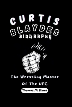 Paperback Curtis Blaydes Biography: The Wrestling Master Of The UFC Book