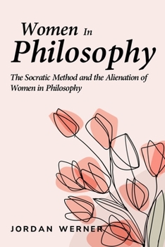 The Socratic Method and the Alienation of Women in Philosophy