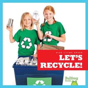 Let's Recycle! - Book  of the Kids Living Green