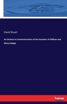Paperback An Oration in Commemoration of the Founders of William and Mary College Book
