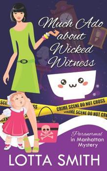 Much ADO about Wicked Witness - Book #19 of the Paranormal in Manhattan