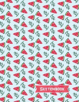 Watermelon Sketchbook: Watermelon Gifts: Blank Drawing Paper Sketch Book: Large Notebook for Doodling or Sketching ~ 8.5" x 11"