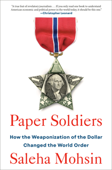Hardcover Paper Soldiers: How the Weaponization of the Dollar Changed the World Order Book