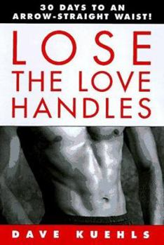 Paperback Lose the Love Handles: 30 Days to an Arrow-Straight Waist! Book