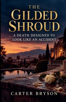 The Gilded Shroud: A Death Designed to Look Like an Accident