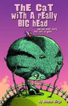 Paperback The Cat with a Really Big Head: And One Other Story That Isn't as Good Book