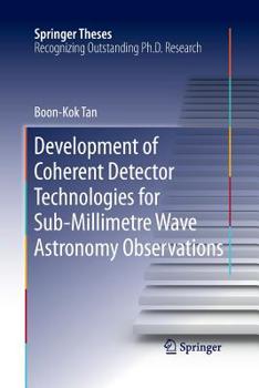 Paperback Development of Coherent Detector Technologies for Sub-Millimetre Wave Astronomy Observations Book