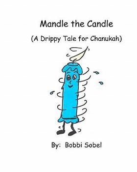 Paperback Mandle the Candle: A Drippy Tale for Chanukah Book