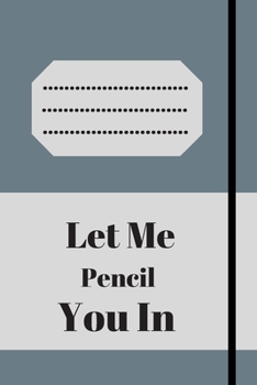 Let Me Pencil You In: Lined notebook 120 pages glossy cover different colors with different designs .lined journal