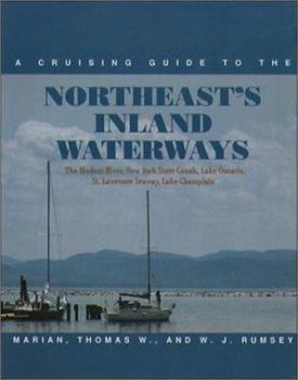 Hardcover A Cruising Guide to the Northeast's Inland Waterways: The Hudson River, New York State Canals, Lake Ontario, St. Lawrence Seaway, Lake Champlain Book