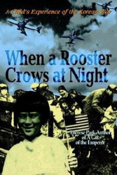 Paperback When a Rooster Crows at Night: A Child's Experience of the Korean War Book