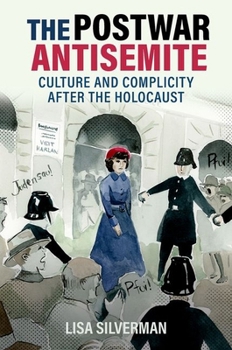 Hardcover The Postwar Antisemite: Culture and Complicity After the Holocaust Book