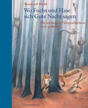 Hardcover Wo Fuchs und Hase sich Gute Nacht sagen. Die schönsten Tiergeschichten und -gedichte. [German] Book