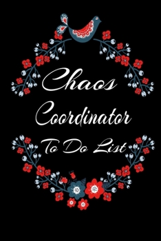 Chaos Coordinator To Do List Notebook: 120 Pages To Do List / Check List Gift Notebook