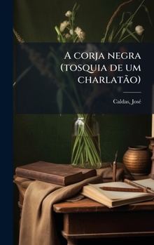 Hardcover A corja negra (tosquia de um charlatÃ£o) [Portuguese] Book