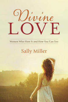 Paperback Divine Love: Women Who Have It and How You Can Too Book